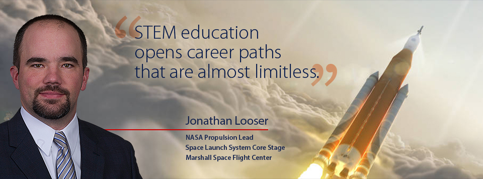 STEM education opens career paths that are almost limitless. -- Jonathan Looser, NASA Propulsion Lead