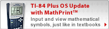 TI 84 O.S. Update with MathPrintTM