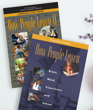 Books: “How People Learn: Brain, Mind, Experience, and School” and “How People Learn II: Learners, Contexts, and Cultures.”