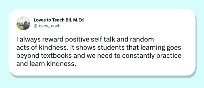 Teacher Loves to Teach Bil. M.Ed rewards positive self-talk and random acts of kindness to help him manage his classroom. 