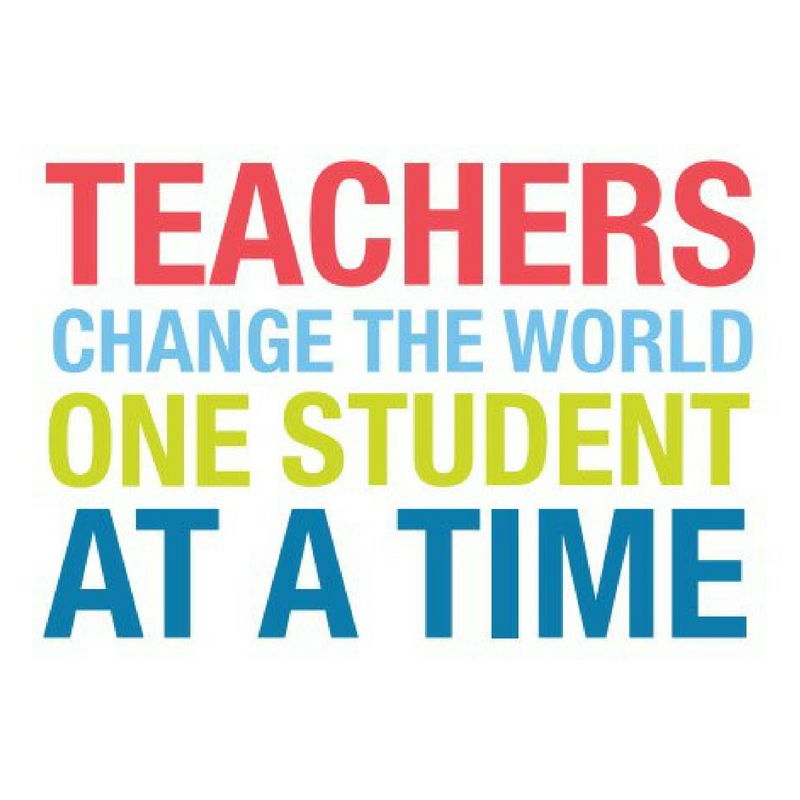 Teachers change the world one student at a time