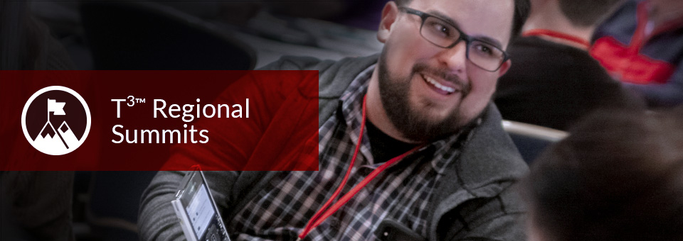 T³™ Regional Summits