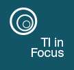 TI in Focus